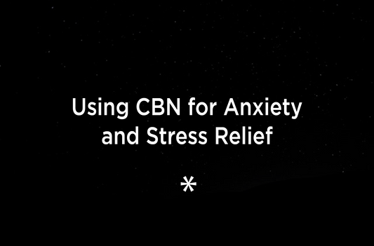 Using CBN for Anxiety and Stress Relief