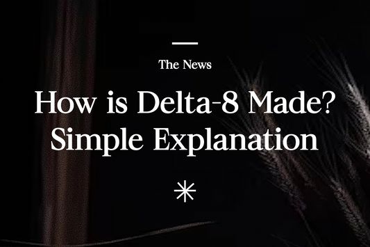 How is Delta-8 Made? Simple Explanation