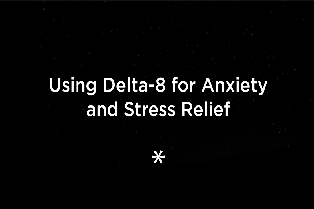 Using Delta-8 for Anxiety and Stress Relief