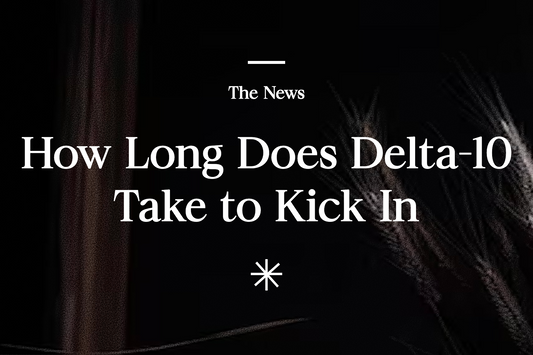 How Long Does Delta-10 Take to Kick In?