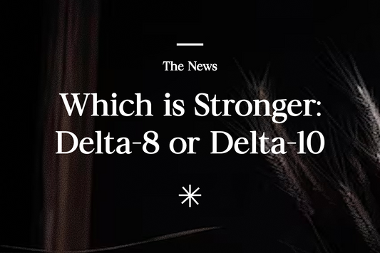 Which is stronger: Delta-8 or Delta-10?